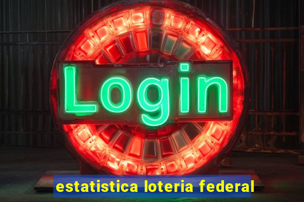 estatistica loteria federal